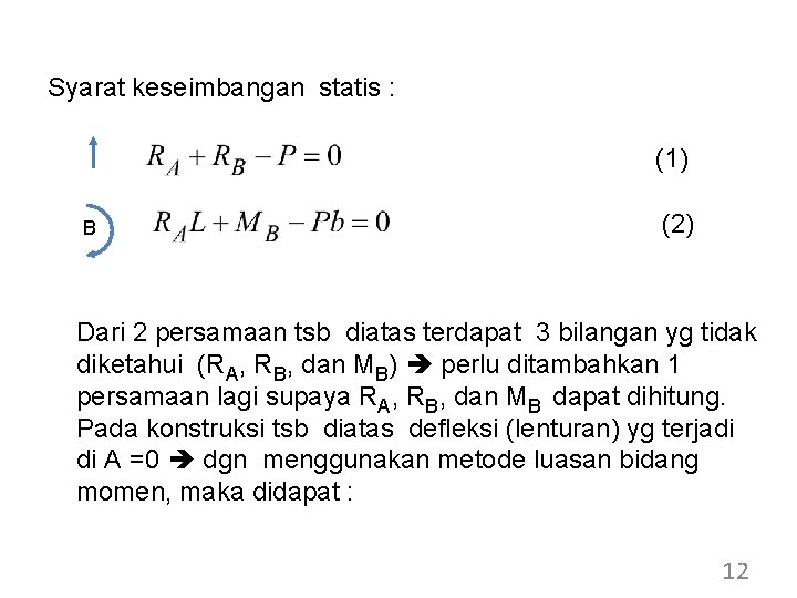 Syarat keseimbangan statis : (1) B (2) Dari 2 persamaan tsb diatas terdapat 3