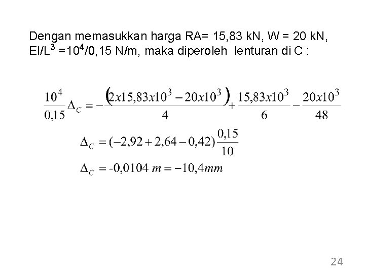 Dengan memasukkan harga RA= 15, 83 k. N, W = 20 k. N, EI/L