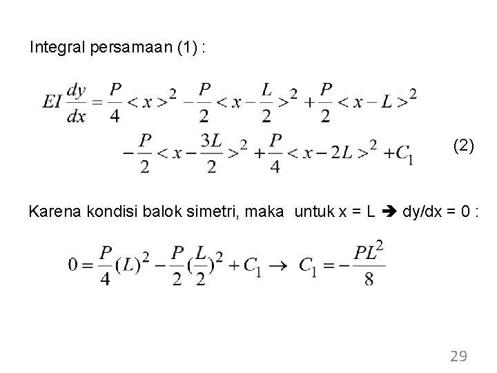 Integral persamaan (1) : (2) Karena kondisi balok simetri, maka untuk x = L