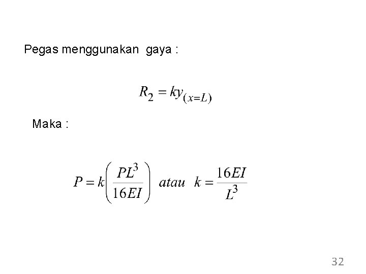 Pegas menggunakan gaya : Maka : 32 