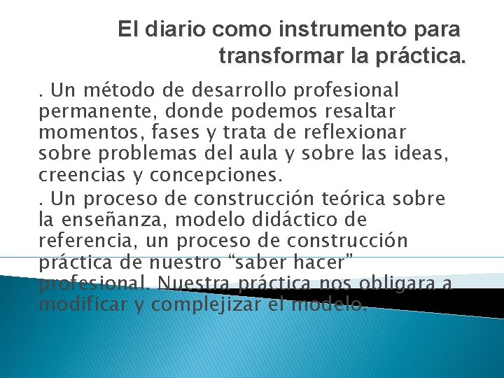 El diario como instrumento para transformar la práctica. . Un método de desarrollo profesional