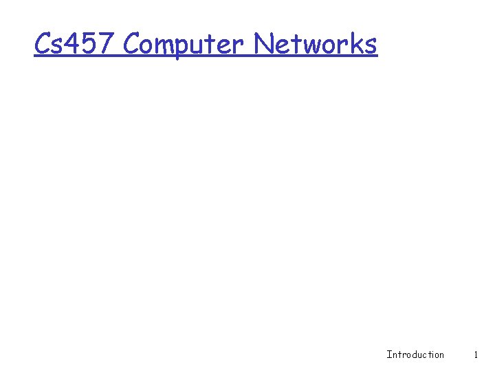 Cs 457 Computer Networks Introduction 1 