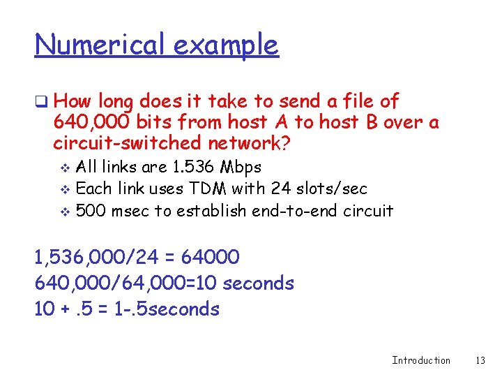 Numerical example q How long does it take to send a file of 640,