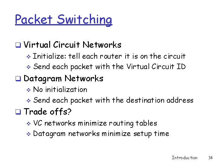 Packet Switching q Virtual Circuit Networks v Initialize: tell each router it is on