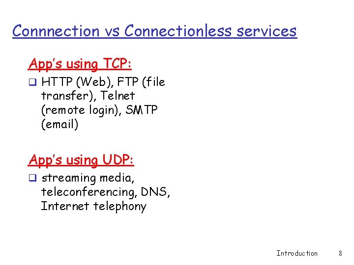 Connnection vs Connectionless services App’s using TCP: q HTTP (Web), FTP (file transfer), Telnet