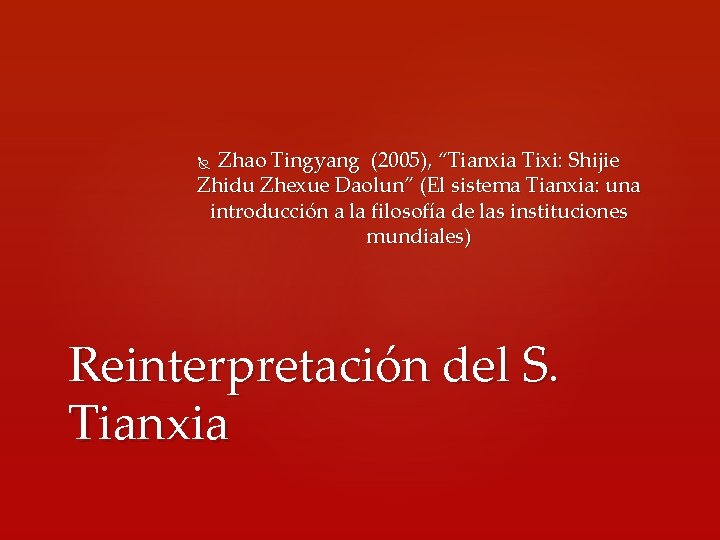 Zhao Tingyang (2005), “Tianxia Tixi: Shijie Zhidu Zhexue Daolun” (El sistema Tianxia: una introducción