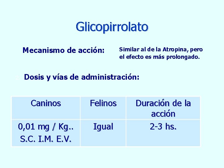 Glicopirrolato Mecanismo de acción: 2. Similar al de la Atropina, pero el efecto es