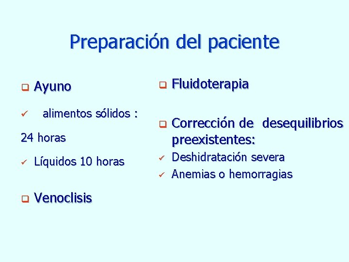 Preparación del paciente q ü Ayuno alimentos sólidos : q q 24 horas ü