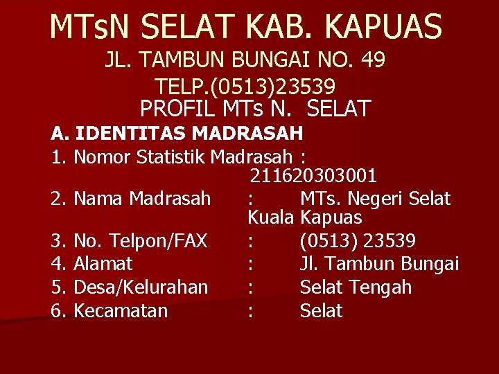 MTs. N SELAT KAB. KAPUAS JL. TAMBUN BUNGAI NO. 49 TELP. (0513)23539 PROFIL MTs