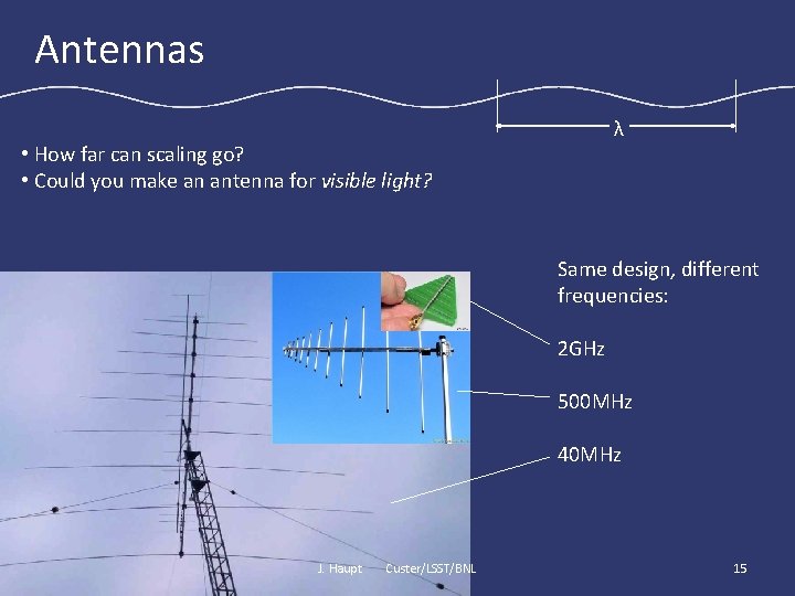 Antennas λ • How far can scaling go? • Could you make an antenna