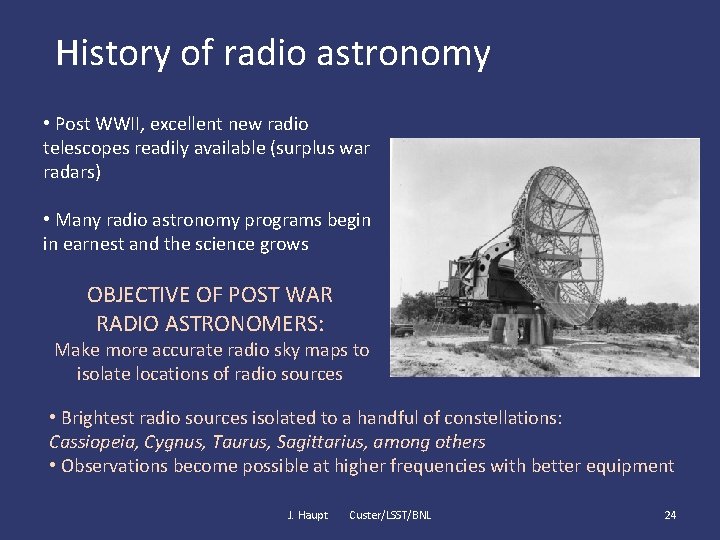 History of radio astronomy • Post WWII, excellent new radio telescopes readily available (surplus