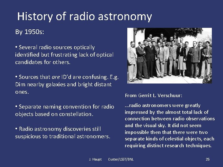 History of radio astronomy By 1950 s: • Several radio sources optically identified but