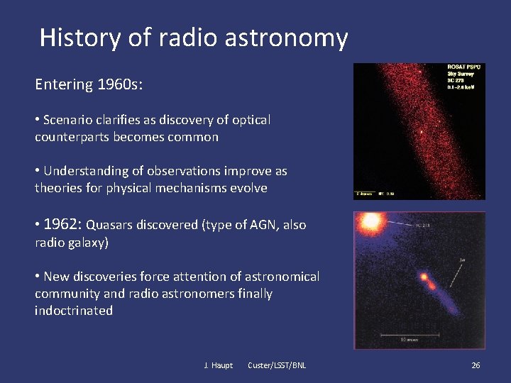 History of radio astronomy Entering 1960 s: • Scenario clarifies as discovery of optical