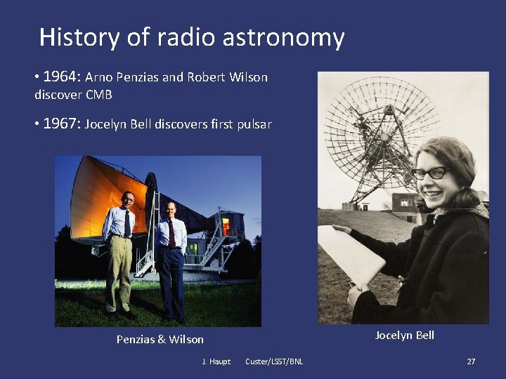 History of radio astronomy • 1964: Arno Penzias and Robert Wilson discover CMB •
