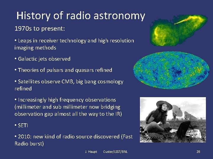 History of radio astronomy 1970 s to present: • Leaps in receiver technology and