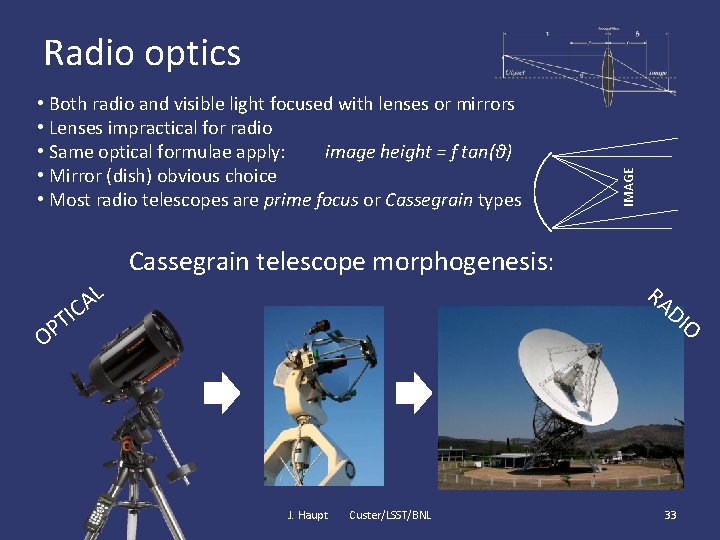  • Both radio and visible light focused with lenses or mirrors • Lenses