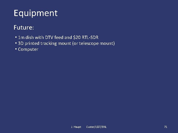 Equipment Future: • 1 m dish with DTV feed and $20 RTL-SDR • 3