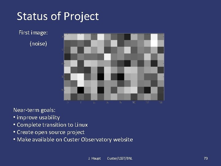 Status of Project First image: (noise) Near-term goals: • improve usability • Complete transition