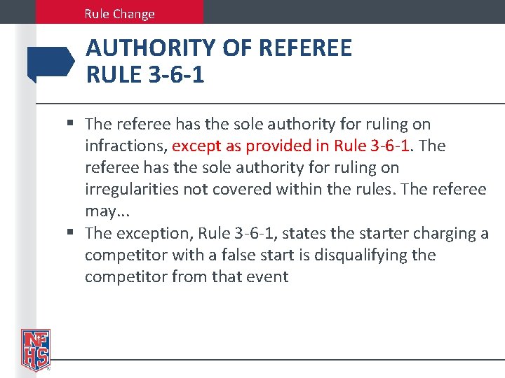 Rule Change AUTHORITY OF REFEREE RULE 3 -6 -1 § The referee has the