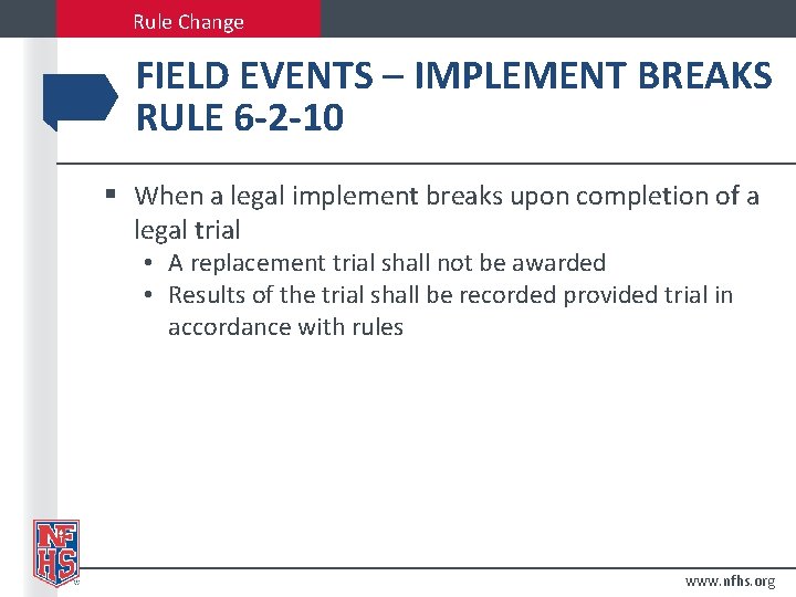 Rule Change FIELD EVENTS – IMPLEMENT BREAKS RULE 6 -2 -10 § When a