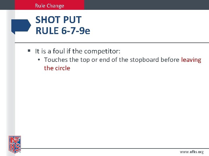 Rule Change SHOT PUT RULE 6 -7 -9 e § It is a foul