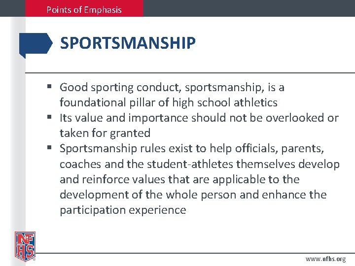 Points of Emphasis SPORTSMANSHIP § Good sporting conduct, sportsmanship, is a foundational pillar of