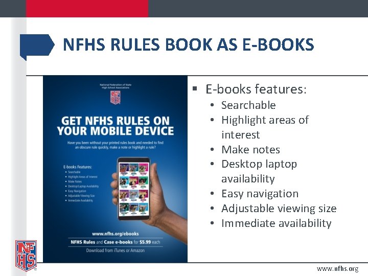 NFHS RULES BOOK AS E-BOOKS § E-books features: • Searchable • Highlight areas of