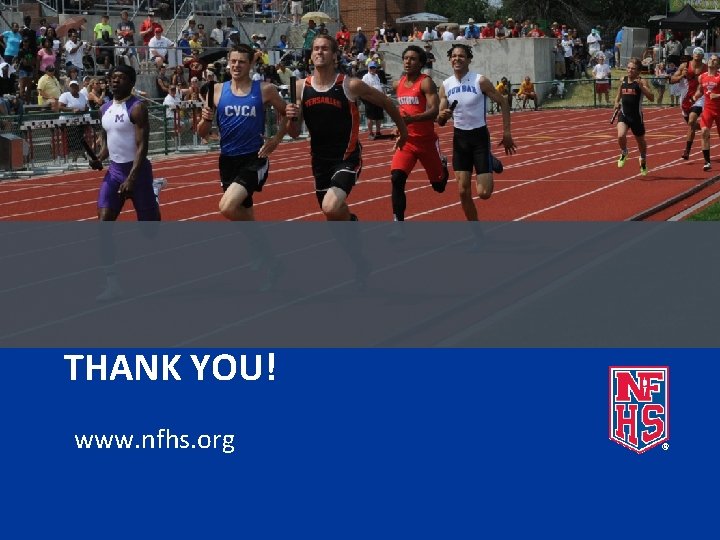 THANK YOU! www. nfhs. org 