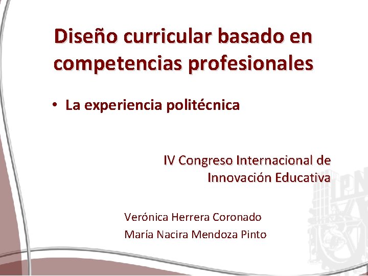 Diseño curricular basado en competencias profesionales • La experiencia politécnica IV Congreso Internacional de