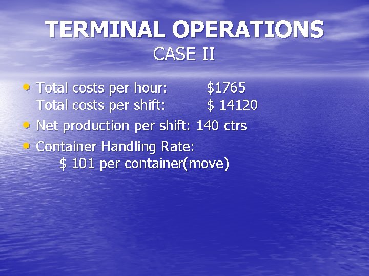 TERMINAL OPERATIONS CASE II • Total costs per hour: • • $1765 Total costs