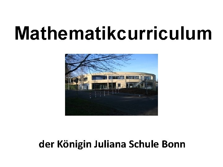 Mathematikcurriculum der Königin Juliana Schule Bonn 