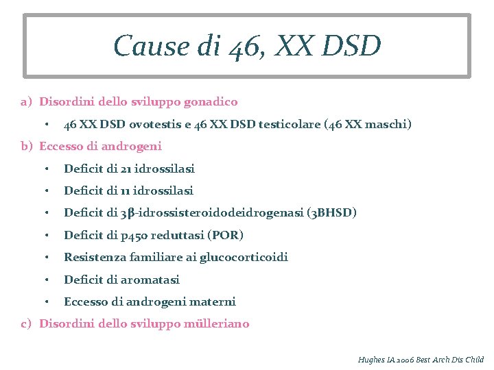 Cause di 46, XX DSD a) Disordini dello sviluppo gonadico • 46 XX DSD