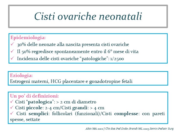 Cisti ovariche neonatali Epidemiologia: ü 30% delle neonate alla nascita presenta cisti ovariche ü