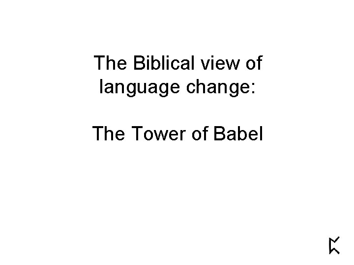 The Biblical view of language change: The Tower of Babel 