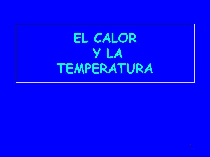 EL CALOR Y LA TEMPERATURA 1 