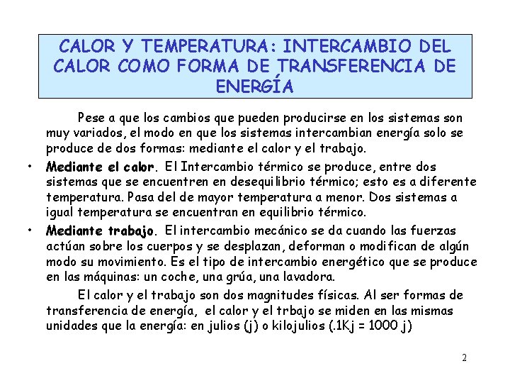 CALOR Y TEMPERATURA: INTERCAMBIO DEL CALOR COMO FORMA DE TRANSFERENCIA DE ENERGÍA • •