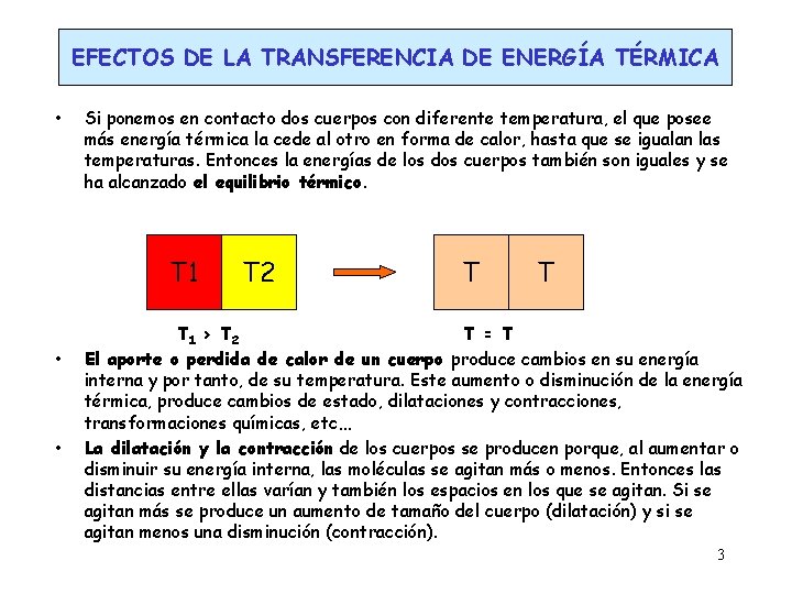 EFECTOS DE LA TRANSFERENCIA DE ENERGÍA TÉRMICA • Si ponemos en contacto dos cuerpos