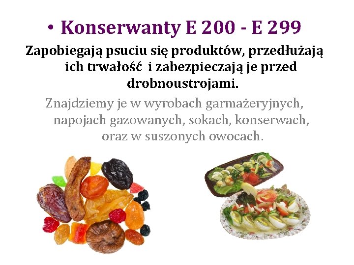  • Konserwanty E 200 - E 299 Zapobiegają psuciu się produktów, przedłużają ich