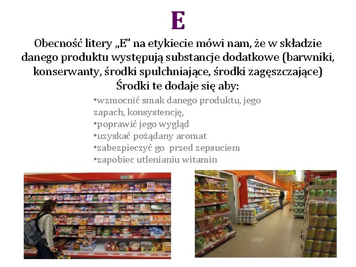 E Obecność litery „E” na etykiecie mówi nam, że w składzie danego produktu występują