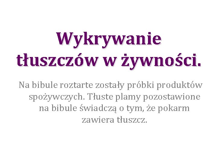 Wykrywanie tłuszczów w żywności. Na bibule roztarte zostały próbki produktów spożywczych. Tłuste plamy pozostawione