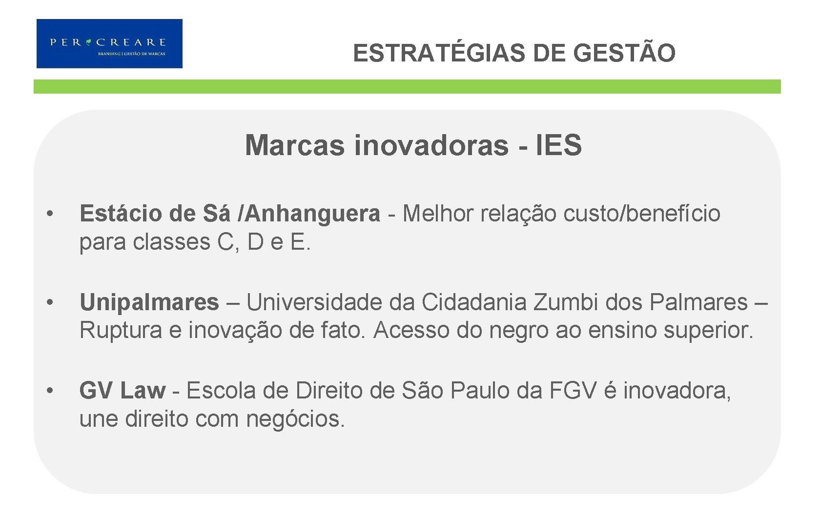 ESTRATÉGIAS DE GESTÃO Marcas inovadoras - IES • Estácio de Sá /Anhanguera - Melhor ESTRATÉGIAS DE GESTÃO Marcas inovadoras - IES • Estácio de Sá /Anhanguera - Melhor