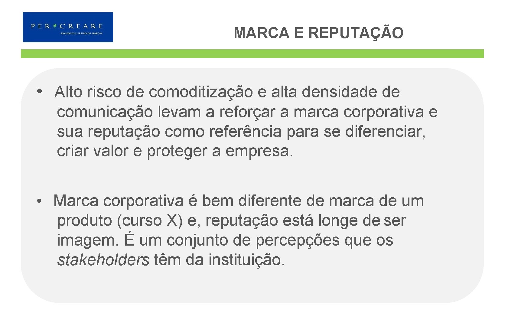 MARCA E REPUTAÇÃO • Alto risco de comoditização e alta densidade de comunicação levam