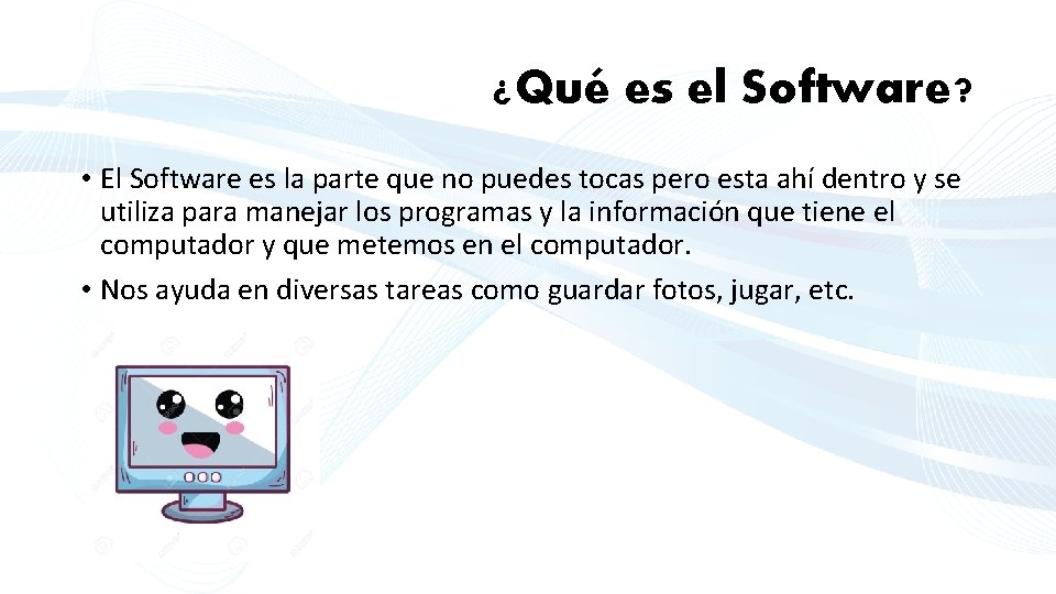 ¿Qué es el Software? • El Software es la parte que no puedes tocas