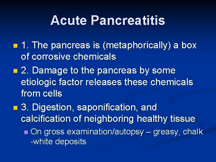 Acute Pancreatitis 1. The pancreas is (metaphorically) a box of corrosive chemicals n 2.