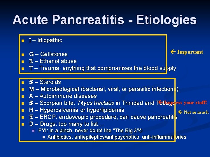 Acute Pancreatitis - Etiologies n n n II – Idiopathic Important G G –