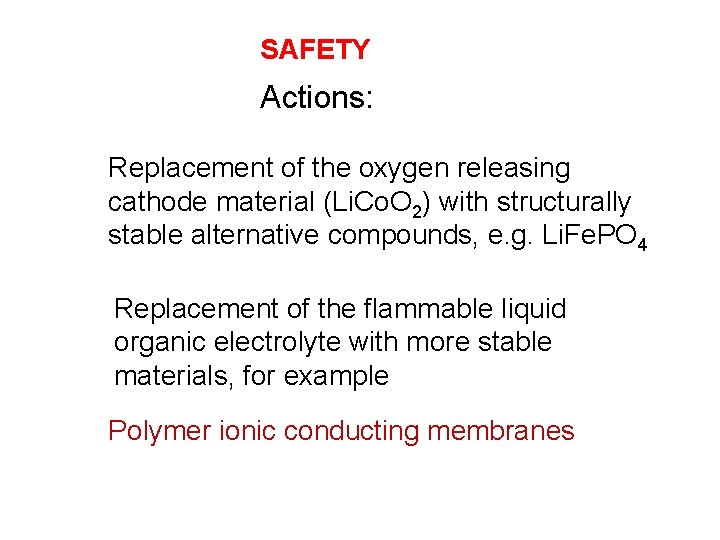 SAFETY Actions: Replacement of the oxygen releasing cathode material (Li. Co. O 2) with