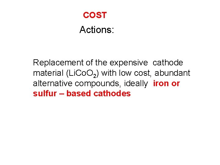 COST Actions: Replacement of the expensive cathode material (Li. Co. O 2) with low