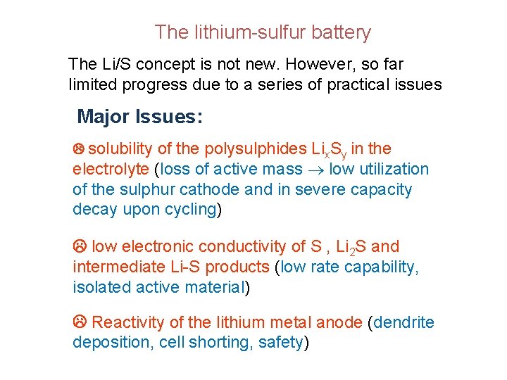 The lithium-sulfur battery The Li/S concept is not new. However, so far limited progress