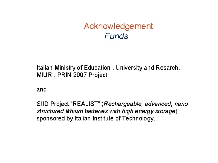 Acknowledgement Funds Italian Ministry of Education , University and Resarch, MIUR , PRIN 2007