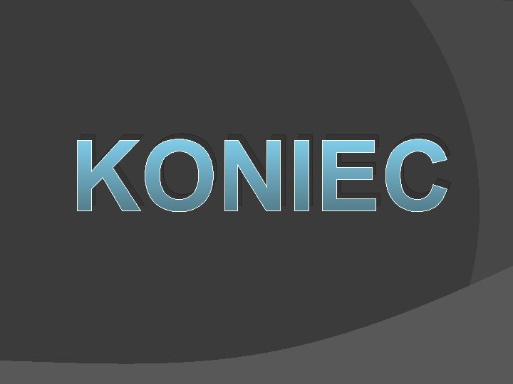 KONIEC 